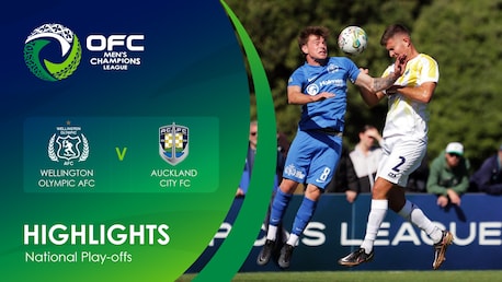 Wellington Olympic AFC v Auckland City FC | OFC Men’s Champions League National Play-offs | Highlights