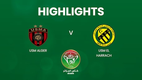 USM Alger - USM El Harrach | Demi-finales | Coupe d'Algérie 2025 | Résumé vidéo