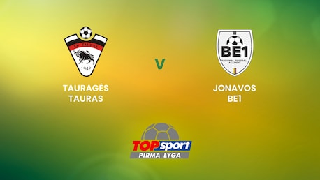 Tauragės Tauras - Jonavos Be1 | TOPsport Pirma lyga | Spiel in voller Länge