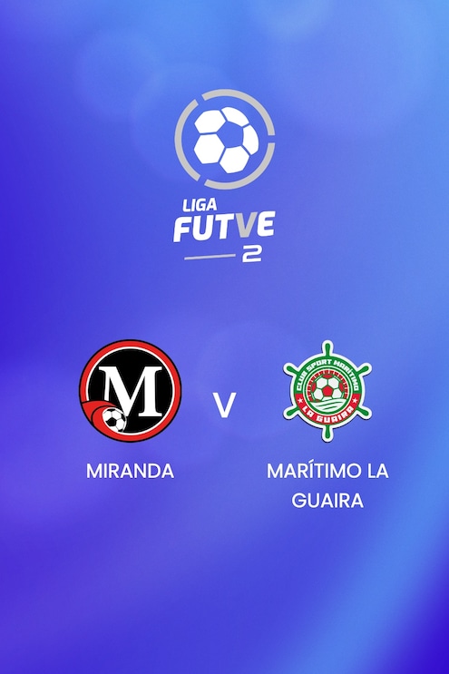 Miranda - Marítimo La Guaira | Liga FUTVE 2 - 2025 | Match complet
