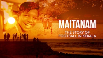 Maitanam - Die Geschichte des Fußballs in Kerala
