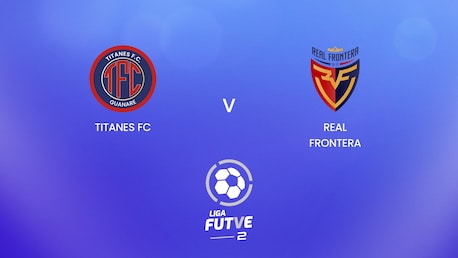 Titanes FC vs Real Frontera | Liga FUTVE 2 - 2025 | Partido Completo