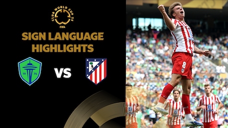 Seattle Sounders FC v Atlético de Madrid | Group B | FIFA Club World Cup 2025™ | Highlights (Sign Language)