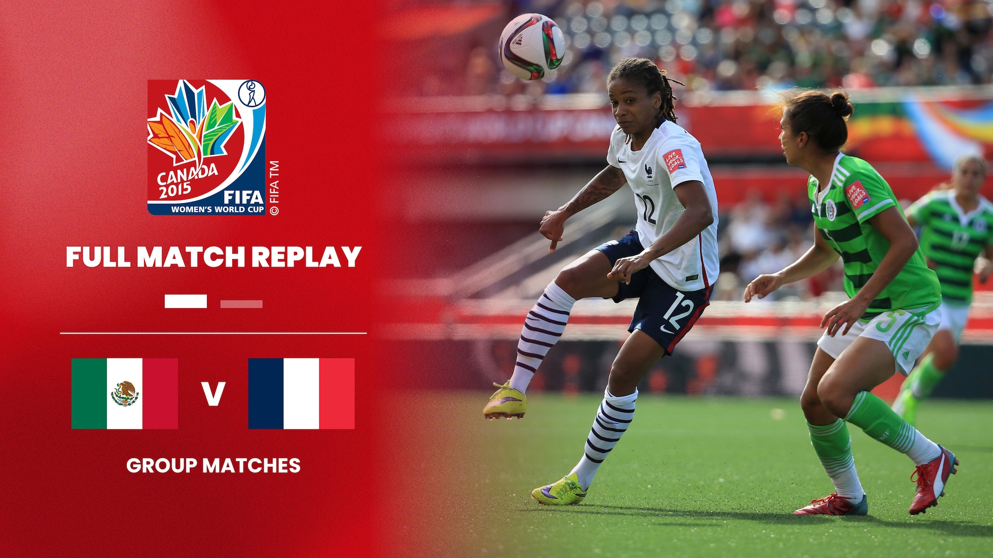 Mexique - France | Groupe F | Coupe du Monde Féminine de la FIFA, Canada 2015™ | Replay