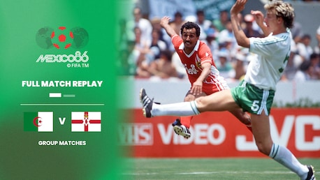 Algeria - Irlanda del Nord | Gruppo D | Coppa del mondo FIFA Messico 1986 | Match completo