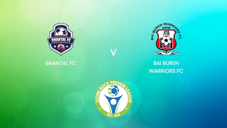 Bhantal FC - Bai Bureh Warriors FC | Leone Rock Premier League 2024/25 | Match completo