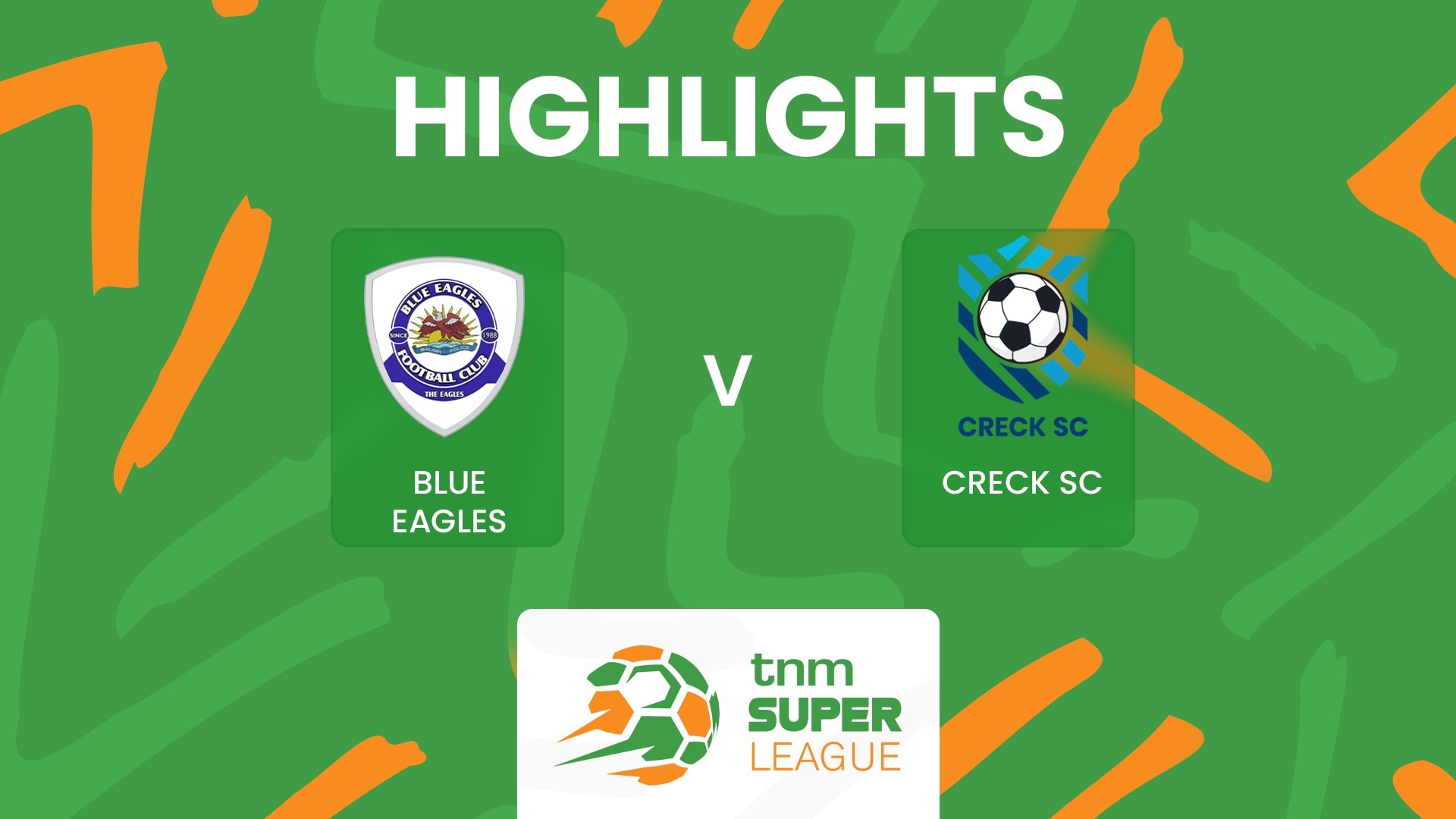 Blue Eagles v Creck Sporting FC | TNM Super League 2025 | Highlights