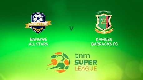Bangwe All Stars v Kamuzu Barracks | TNM Super League | Malawi | Full Match Replay