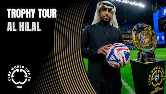 Al Hilal | The FIFA Club World Cup 2025™ Trophy Tour