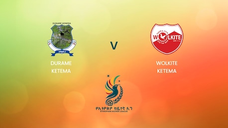 Durame Ketema x Wolkite Ketema | Ethiopian Higher League 2024/2025 | Jogo completo