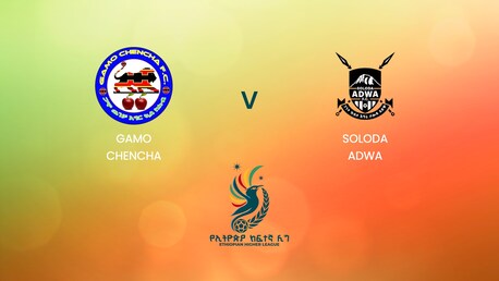 Gamo Chencha vs Soloda Adwa | Ethiopian Higher League 2024/2025 | Partido Completo
