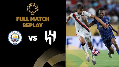 Manchester City - Al Hilal | Huitièmes de finale | Coupe du Monde des Clubs de la FIFA 2025™ | Replay