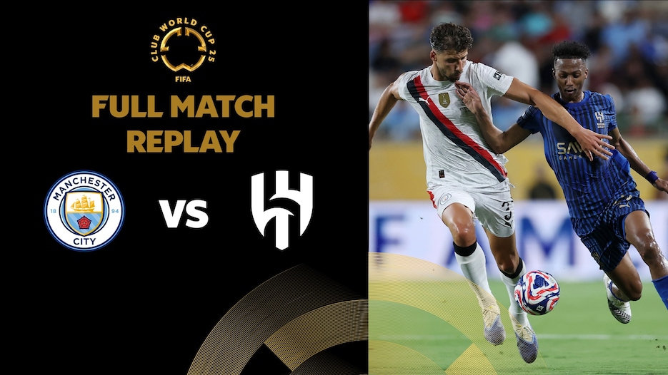 Manchester City v Al Hilal | Round of 16 | FIFA Club World Cup 2025™ | Full Match Replay