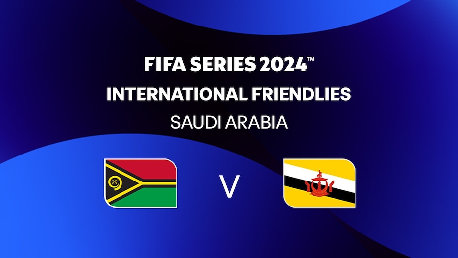 Vanuatu - Brunei | FIFA Series 2024 Arabie saoudite™ | Match complet 