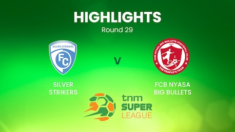 Silver Strikers v FCB Nyasa Big Bullets | TNM Super League | Malawi | Highlights