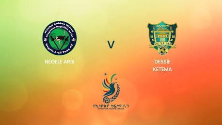 Negele Arsi vs Dessie Ketema | Ethiopian Higher League 2024/2025 | Partido completo