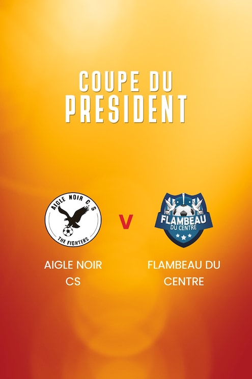 Aigle Noir CS - Flambeau du Centre | Quarts de finale | Coupe du Président 2025 | Match complet
