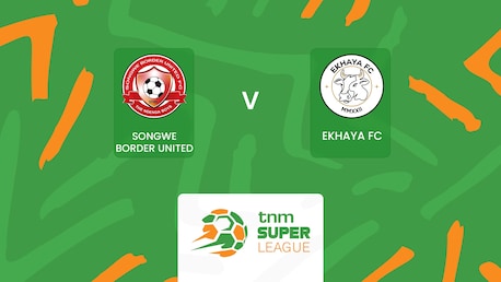 Songwe Border United - Ekhaya FC | TNM Super League 2025 | Match complet