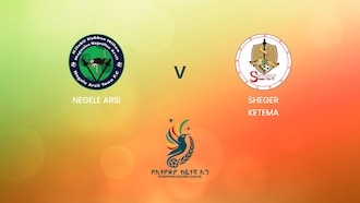 Sheger Ketema vs Negele Arsi