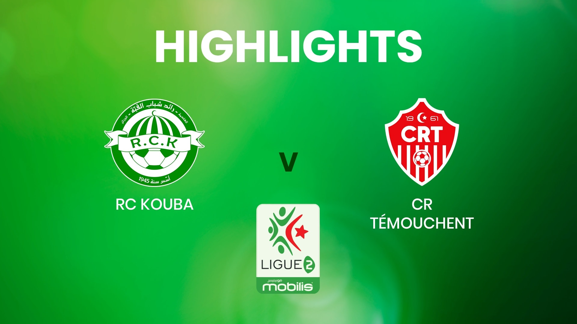 RC Kouba - CR Témouchent | Ligue 2 | Algerien | Highlights