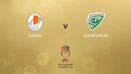 Ajman - Khor Fakkan | Ottavi di finale | UAE President's Cup | Match completo