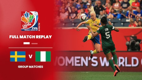 Suède - Nigeria | Groupe D | Coupe du Monde Féminine de la FIFA, Canada 2015™ | Replay