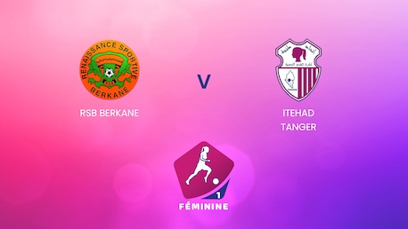 RSB Berkane - Itehad de Tanger | Campionato Femminile D1 2024-25 | In diretta | Match completo