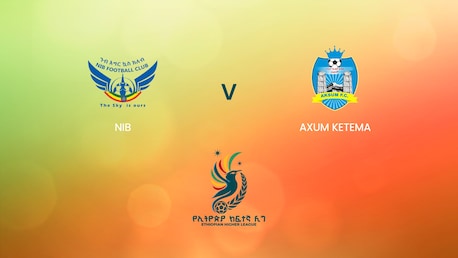 NIB - Axum Ketema | Ethiopian Higher League 2024/2025 | Spiel in voller Länge