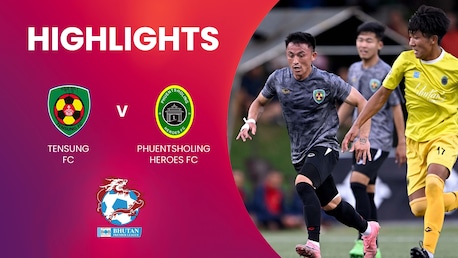 Tensung FC - Phuentsholing Heroes FC | Bhutan Premier League | Highlights