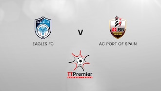 Eagles FC - AC Port of Spain | TT Premier Football League |  Match Completo