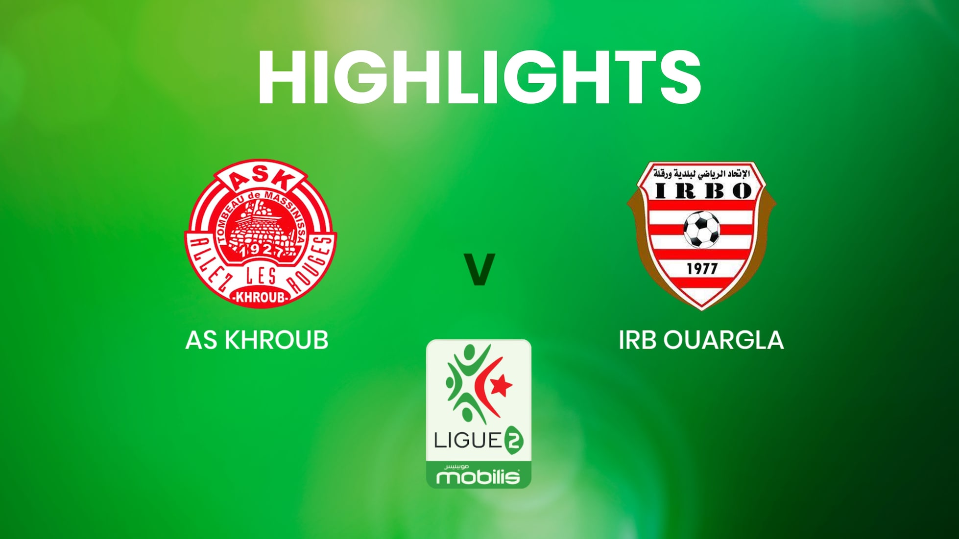 AS Khroub - IRB Ouargla | Ligue 2 | Algerien | Highlights