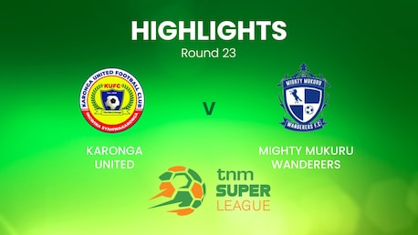 Karonga United v Mighty Mukuru Wanderers | TNM Super League | Malawi | Highlights