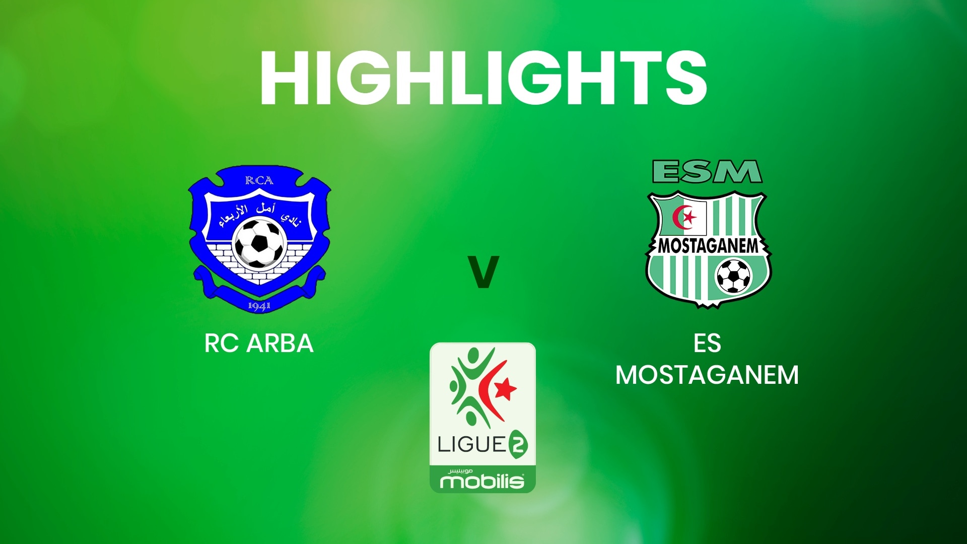 RC Arba - ES Mostaganem | Ligue 2 | Algeria | Highlights