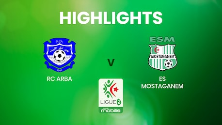 RC Arba - ES Mostaganem | Ligue 2 | Algérie | Résumé vidéo