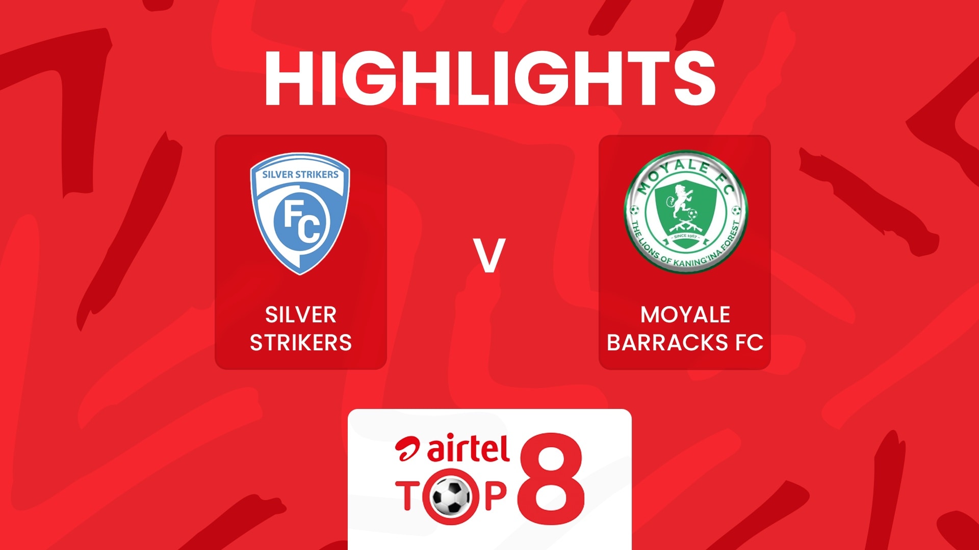Silver Strikers FC v Moyale Barracks | Airtel Top 8 2025 | Highlights