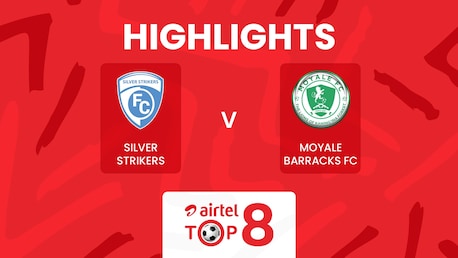 Silver Strikers FC v Moyale Barracks | Airtel Top 8 2025 | Highlights