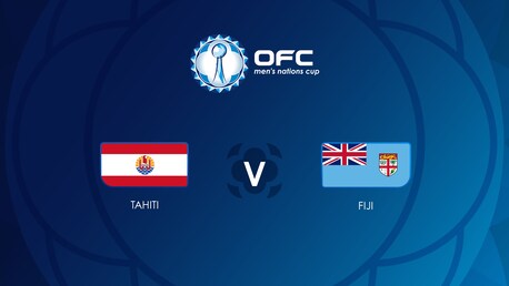 Tahiti - Fidji | Match pour la troisième place | OFC Men’s Nations Cup | Match complet