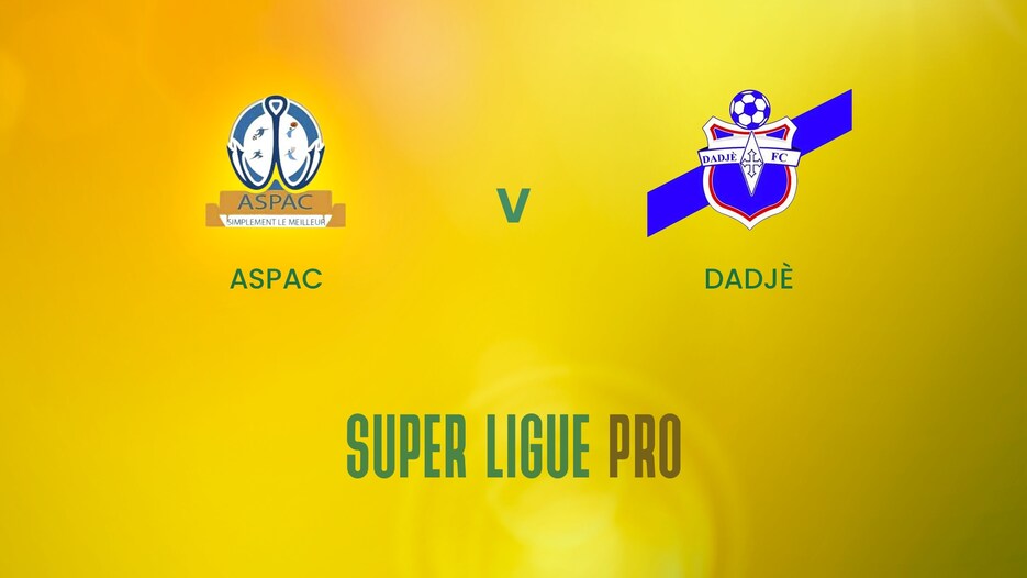 ASPAC - Dadjè | Super Ligue Pro | Benin | Match completo