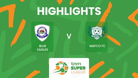 Blue Eagles v MAFCO FC | TNM Super League 2025 | Highlights