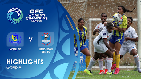 Avatiu FC v Henderson Eels FC | Grupo A | OFC Women’s Champions League Group Stage | Highlights