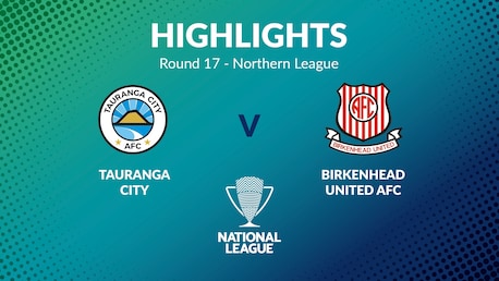 Tauranga City vs Birkenhead United | Jornada 17 | Northern League | Men's National League Regional Phase | Highlights