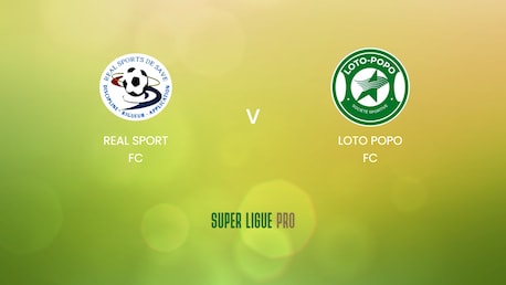 Real Sport FC - Loto Popo FC | Super Ligue Pro 2024/25 | Match Completo