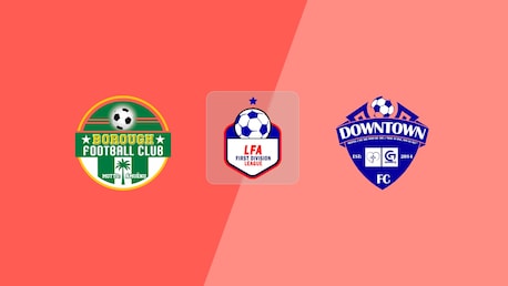 Borough FC x Downtown FC | LFA First Division League 2025/26 | Jogo completo