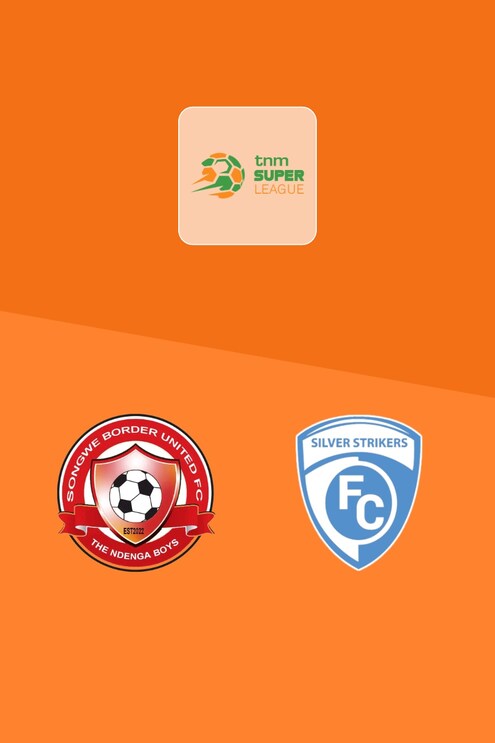 Songwe Border United - Silver Strikers FC | TNM Super League 2025 | Match completo