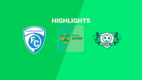 Silver Strikers FC v MAFCO FC | TNM Super League 2025 | Highlights