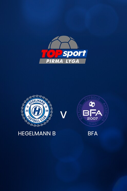 Hegelmann B vs BFA | Pirma Lyga 2025 | Partido completo