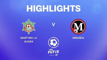 Marítimo La Guaira - Miranda | Liga FUTVE 2 - 2025 | Highlights