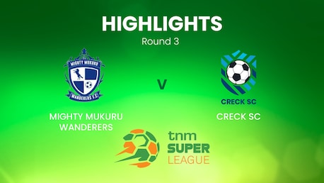 Mighty Mukuru Wanderers - CRECK Sporting FC | TNM Super League | Malawi | Résumé vidéo