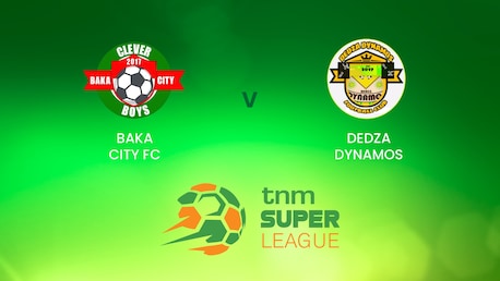 Baka City v Dedza Dynamos | TNM Super League | Malawi | Full Match Replays