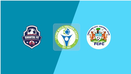 Bhantal FC - Freetown City FC | Leone Rock Premier League 2025-26